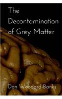 The Decontamination of Grey Matter