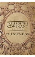 Tables Of the Covenant (TOC): Revelation And Notes On Teleportation