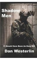 Shadow Men: It Should Have Been An Easy Kill