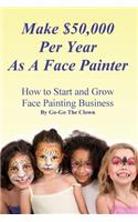 Make $50,000 Per Year As A Face Painter