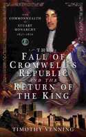 The Fall of Cromwell's Republic and the Return of the King