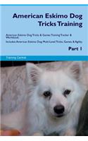 American Eskimo Dog Tricks Training American Eskimo Dog Tricks & Games Training Tracker & Workbook. Includes: American Eskimo Dog Multi-Level Tricks, Games & Agility. Part 1