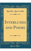 Interludes and Poems (Classic Reprint)