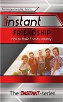 Instant Friendship