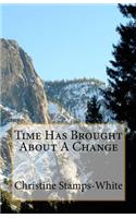 Time Has Brought about a Change