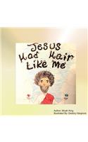 Jesus Had Hair Like Me