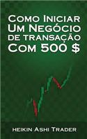 Como iniciar um Negocio de Transacao com 500 $