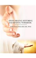 Divine Healing, Restoring and Renewal Workbook