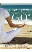 Just Let Go!: Achieving Health, Wellness, and a Balanced Life(English)