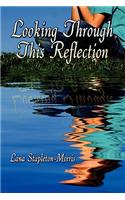 Looking Through This Reflection
