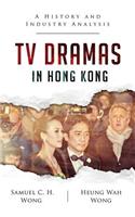 TV Dramas in Hong Kong: A History and Industry Analysis