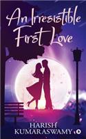 Irresistible First Love