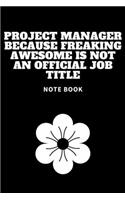 Project Manager Because Freaking Awesome is not an Official Job Title