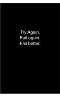 Try Again. Fail again. Fail better.: Journal or Notebook (6x9 inches) with 120 doted pages.