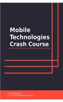 Mobile Technologies Crash Course