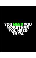 You Need You More Than You Need Them: lined professional notebook/Journal. A perfect motivational office gifts for coworkers and women under $ 10: Amazing Notebook/Journal/Workbook - Per