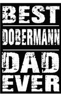 Best Dobermann Dad Ever: Blank Lined Journal for Dog Lovers, Dog Mom, Dog Dad and Pet Owners