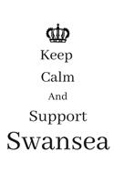 Keep Calm And Support Swansea
