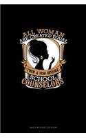 All Women Are Created Equal Then A Few Become School Counselors