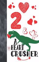 2 & A Heart Crusher: Green Dinosaur Valentines Day Gift For Boys And Girls Age 2 Years Old - Art Sketchbook Sketchpad Activity Book For Kids To Draw And Sketch In