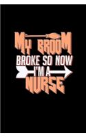My broom broke so now I'm a nurse