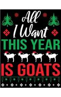 All I want this year is goats: Beautiful Christmas Journal Gift Item with Beautiful Interior Design 8.5x11"