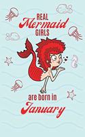 Real Mermaid Girls Are Born In January: Birthday Notebook Journal For Your Beloved Girlfriend, Wife, Mother, Sister, Grandmother, Aunt & Kids