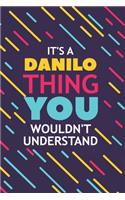 It's a Danilo Thing You Wouldn't Understand: Lined Notebook / Journal Gift, 120 Pages, 6x9, Soft Cover, Glossy Finish