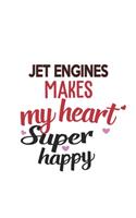 Jet Engines Makes My Heart Super Happy Jet Engines Lovers Jet Engines Obsessed Notebook A beautiful