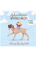Adventures of Dolly and Jett: Always by My Side