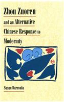 Zhou Zuoren and an Alternative Chinese Response to Modernity