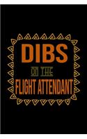 Dibs on the flight attendant: Notebook - Journal - Diary - 110 Lined pages - 6 x 9 in - 15.24 x 22.86 cm - Doodle Book - Funny Great Gift