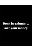 Don't be a dummy
