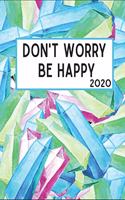 Don't Worry Be Happy 2020: 6x9 Weekly Planner Scheduler Organizer - Also Includes Monthly View Dot Grids Habit Tracker Hexagram & Sketch Pages For Each Month!