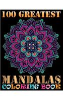 100 Greatest Mandalas Coloring Book: An Adult Coloring Book with Mandala flower Fun, Easy, and Relaxing Coloring Pages For Meditation And Happiness with 100 Different Mandala Images Str