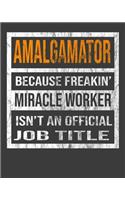 Amalgamator Because Freakin' Miracle Worker Is Not An Official Job Title: 2020 Calendar Day to Day Planner Dated Journal Notebook Diary 8" x 10" 110 Pages Clean Detailed Book