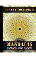 Pretty Drawing Mandalas Coloring Book: Adult Coloring Book Featuring Beautiful Mandalas Designed to Soothe the Soul Coloring Book Marvelous Stress Relief Coloring Book