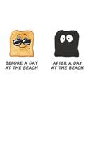 Before A Day At The Beach - After A Day At The Beach: Ein Tag Am Strand. Notizbuch / Tagebuch / Heft mit Blanko Seiten. Notizheft mit Weißen Blanken Seiten, Malbuch, Journal, Sketchbuch, Planer für Term