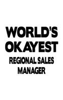 World's Okayest Regional Sales Manager: Original Regional Sales Manager Notebook, Regional Sales Managing/Organizer Journal Gift, Diary, Doodle Gift or Notebook - 6 x 9 Compact Size, 109 B