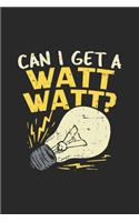Can I Get A Watt Watt?: 40. Geburtstag Notizbuch / Tagebuch / Heft mit Punkteraster Seiten. Notizheft mit Dot Grid, Journal, Planer für Termine oder To-Do-Liste.