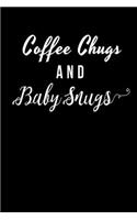 Coffe Chugs And Baby Snugs
