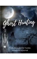 Ghost Hunting: Tools, Gear and Kit Tracker, Paranormal Investigation, Haunted House Journal and Exploration Tools Planner