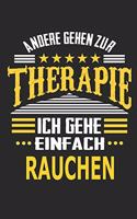 Andere gehen zur Therapie Ich gehe einfach Rauchen