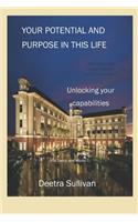 Your Potential and Purpose in this life: Unlocking your capabilities