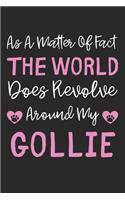 As A Matter Of Fact The World Does Revolve Around My Gollie: Lined Journal, 120 Pages, 6 x 9, Gollie Dog Gift Idea, Black Matte Finish (As A Matter Of Fact The World Does Revolve Around My Gollie Journal)