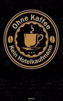 Ohne Kaffee kein Hotelkaufmann Notizbuch
