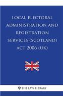 Local Electoral Administration and Registration Services (Scotland) Act 2006 (UK)