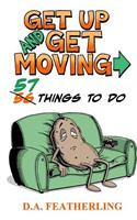 Get Up and Get Moving: 57 Things to Do