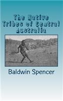 The Native Tribes of Central Australia