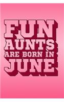 Fun Aunts Are Born in June: Beautiful Journal for Fun Aunts